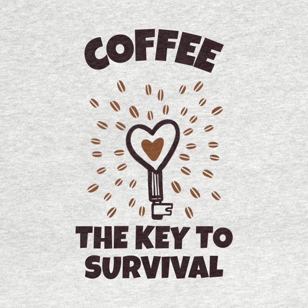 Coffee The Key To Survival by Sleeveio